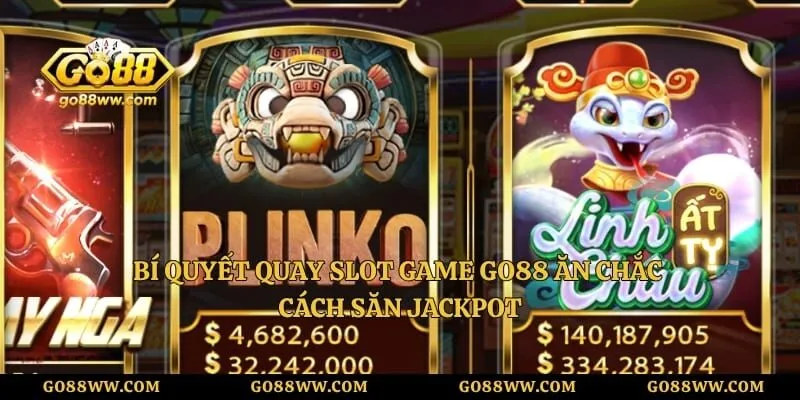 Bí Quyết Quay Slot Game GO88 Ăn Chắc – Cách Săn Jackpot