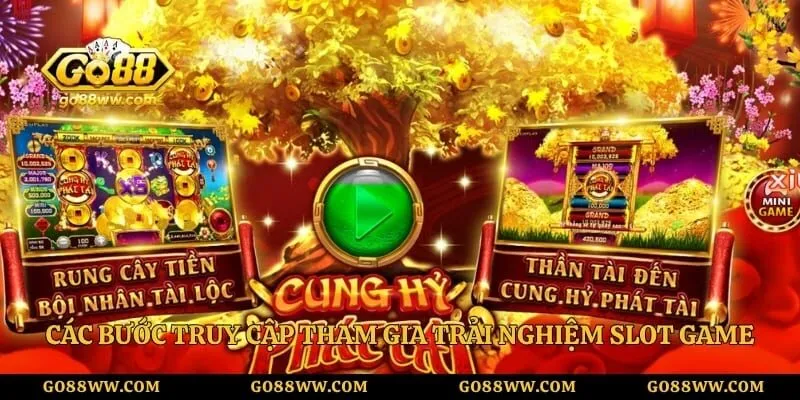 Các bước truy cập tham gia trải nghiệm slot game 