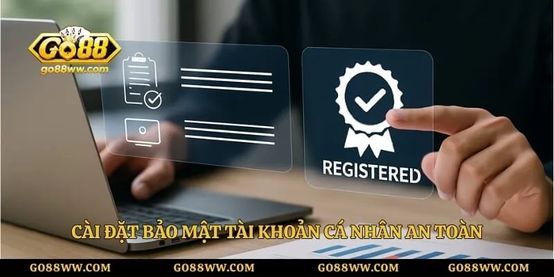 Đăng Ký Go88 Ngay Hôm Nay Để Nhận Ưu Đãi Cực Khủng Cài đặt bảo mật tài khoản cá nhân an toàn