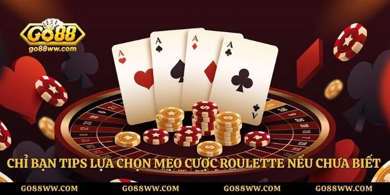 Chiến Thuật Cược Roulette Hiệu Quả Go88 - Mẹo Cược Cực Hay Chỉ bạn tips lựa chọn mẹo cược roulette nếu chưa biết cách