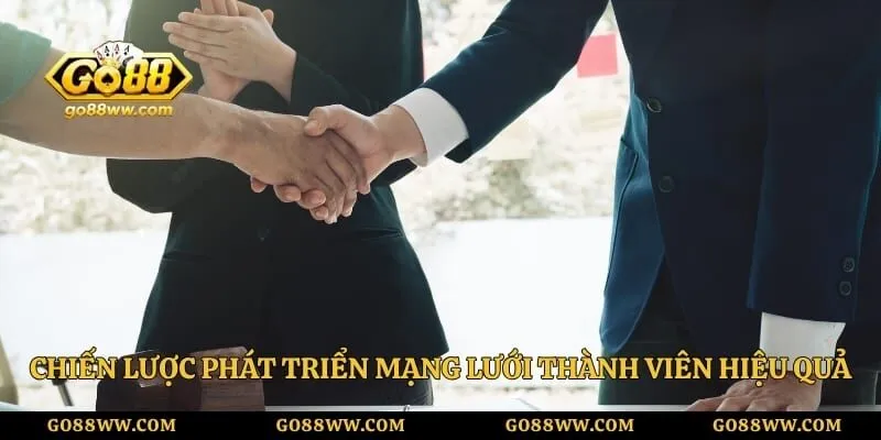Chiến lược phát triển mạng lưới thành viên hiệu quả