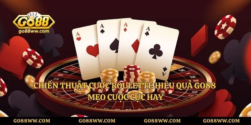 Chiến Thuật Cược Roulette Hiệu Quả Go88 - Mẹo Cược Cực Hay