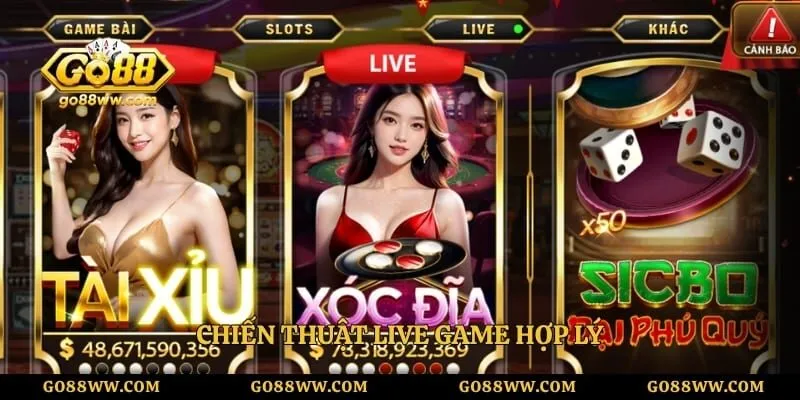 Chiến thuật live game hợp lý