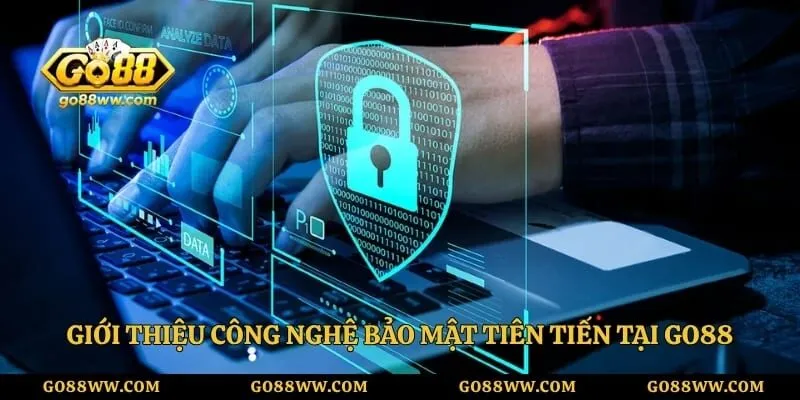 Chính Sách Bảo Mật - Nguyên Tắc Xử Lý Dữ Liệu Hội Viên Go88 Giới thiệu công nghệ bảo mật tiên tiến tại Go88