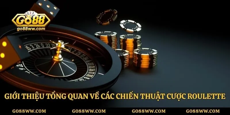 Chiến Thuật Cược Roulette Hiệu Quả Go88 - Mẹo Cược Cực Hay Giới thiệu tổng quan về các chiến thuật cược roulette