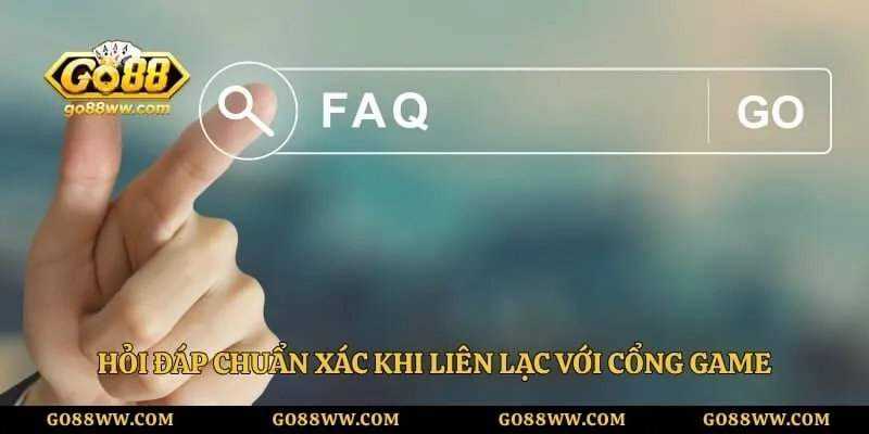 Hỏi đáp chuẩn xác khi liên lạc với cổng game