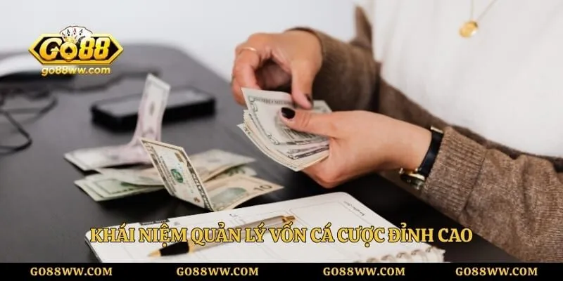 Khái niệm quản lý vốn cá cược đỉnh cao