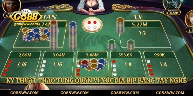 Kỹ thuật thao túng quân vị xóc đĩa bịp bằng tay nghề tại Go88
