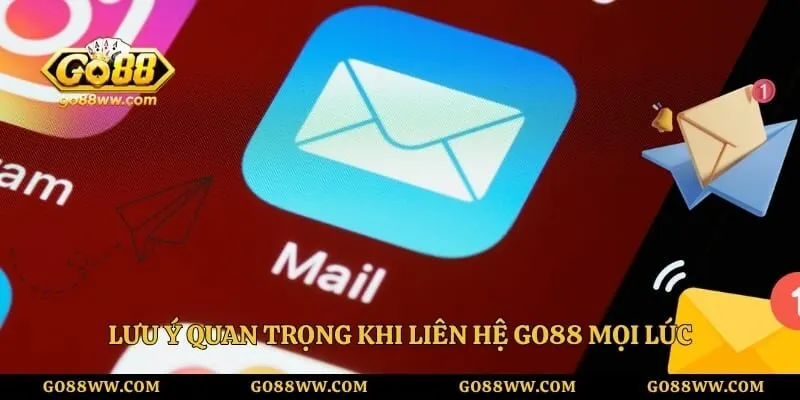 Lưu ý quan trọng khi liên hệ Go88 mọi lúc