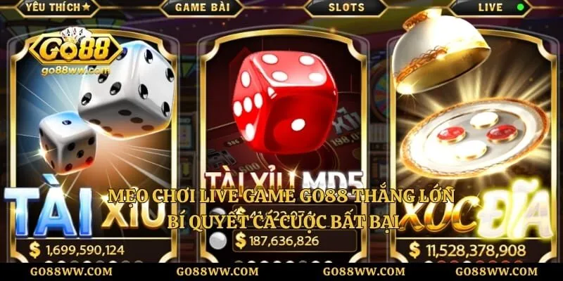 Mẹo Chơi Live Game GO88 Thắng Lớn – Bí Quyết Cá Cược Bất Bại