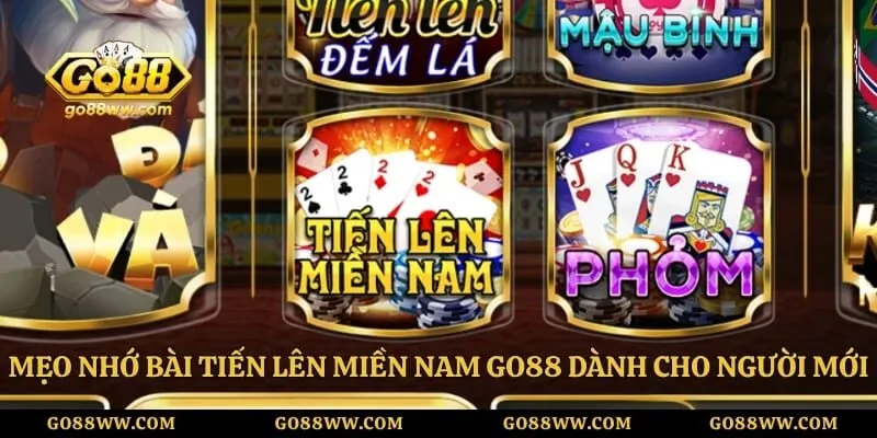 Mẹo Nhớ Bài Tiến Lên Miền Nam Go88 Dành Cho Người Mới