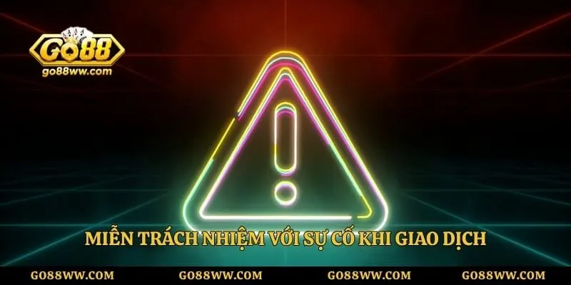Miễn trách nhiệm với sự cố khi giao dịch