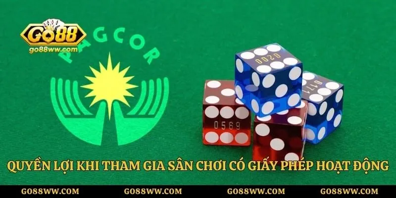 Quyền lợi khi tham gia sân chơi có giấy phép hoạt động