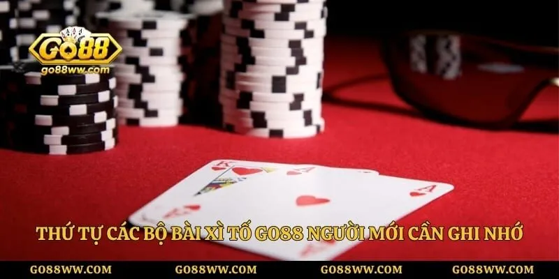 Thứ tự các bộ bài xì tố GO88 người mới cần ghi nhớ