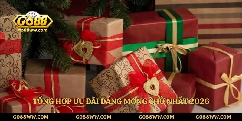 Khuyến Mãi Go88 - Tổng Hợp Các Sự Kiện Tri Ân Hội Viên Lớn Tổng hợp ưu đãi đáng mong chờ nhất 2026
