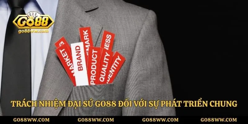 Đại Sứ GO88 - Gương Mặt Đại Diện Uy Tín Cho Thương Hiệu Trách nhiệm đại sứ GO88 đối với sự phát triển chung